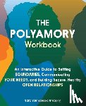 Youngblood Gregory, Sara - The Polyamory Workbook - An Interactive Guide to Setting Boundaries, Communicating Your Needs, and Building Secure, Healthy Open Relationships