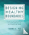 Ali, Shainna - Designing Healthy Boundaries