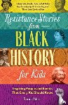 Miller, Rann - Resistance Stories from Black History for Kids
