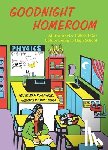 Kaplan, Samuel - Goodnight Homeroom: All the Advice I Wish I Got Before Going to High School