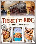 Ulysses Press, Editors of - Ticket to Ride The Official Cookbook