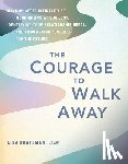 Brateman, Lisa - The Courage to Walk Away
