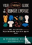 Greenfield, Peta, Radford, Fiona - Your Cheeky Guide to the Roman Empire