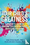 Orbe-Austin, Lisa, Orbe-Austin, Richard - Your Child's Greatness