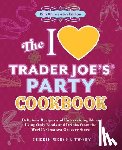 Twohy, CherieMercer, Twohy, Cherie Mercer - The I Love Trader Joe's Party Cookbook: 15th Anniversary Edition