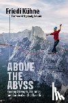 Kuhne, Friedi - Above the Abyss