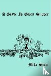 Soto, Mike - A Grave is Given Supper