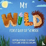 Mathew, Dennis - My WILD First Day of School