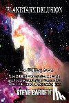 Barrett, Steve - Planetary Delusion ...The Falling Away: The Biblical Description of Earth and the Eschatological Connection to the Falsehood of Copernicanism