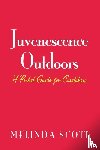 Scott, Melinda - Juvenescence Outdoors