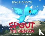 Adams, David - Spout the Dragon Becomes a Firefighter