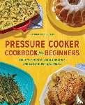 Cruz-Peters, Ramona - Pressure Cooker Cookbook for Beginners