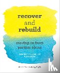 Freudenberg, Stacie - Recover and Rebuild Domestic Violence Workbook: Moving on from Partner Abuse