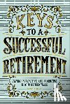 Gilbert, Fritz - Keys to a Successful Retirement: Staying Happy, Active, and Productive in Your Retired Years