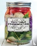 McVicker, Kelly - Essential Vegetable Fermentation