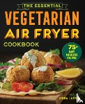 Larsen, Linda - Larsen, L: Essential Vegetarian Air Fryer Cookbook