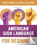 Barlow, Rochelle - American Sign Language for Beginners: Learn Signing Essentials in 30 Days