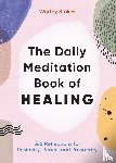 Stokes, Worthy - The Daily Meditation Book of Healing