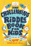 Hall, Danielle - The Challenging Riddle Book for Kids