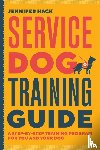 Hack, Jennifer - Hack, J: Service Dog Training Guide
