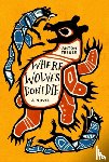 Treuer, Anton - Where Wolves Don't Die