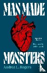 Rogers, Andrea L. - Man Made Monsters
