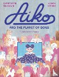 Cayuso, Ainhoa - Aiko and the Planet of Dogs