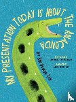 Tak, Bibi Dumon - My Presentation Today is about the Anaconda