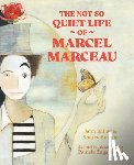 Bailey, Jenn - The Not So Quiet Life of Marcel Marceau
