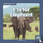 Gaertner, Meg - Alphabet Fun: E is for Elephant