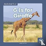 Gaertner, Meg - Alphabet Fun: G is for Giraffe