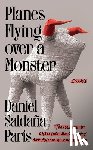 Saldaña París, Daniel - Planes Flying Over a Monster: Essays