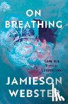 Webster, Jamieson - On Breathing: Care in a Time of Catastrophe
