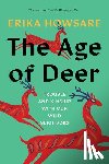 Howsare, Erika - The Age of Deer: Trouble and Kinship with Our Wild Neighbors