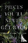 Ali, Samina - Pieces You'll Never Get Back: A Memoir of Unlikely Survival