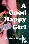 Higgins, Marissa - A Good Happy Girl