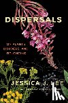 Lee, Jessica J. - Dispersals: On Plants, Borders, and Belonging