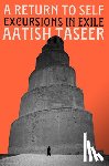 Taseer, Aatish - A Return to Self: Excursions in Exile
