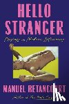 Betancourt, Manuel - Hello Stranger: Musings on Modern Intimacies