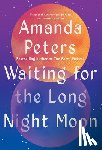 Peters, Amanda - Waiting for the Long Night Moon: Stories