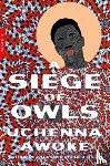 Awoke, Uchenna - A Siege of Owls
