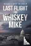Bartholomew, Kenneth - Last Flight for Whiskey Mike