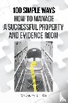 Smith, Gregory - 100 Simple Ways How to Manage a Successful Property and Evidence Room