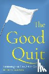 Lockwood, Jeffrey A. - The Good Quit: Mastering the Fine Art of Giving Up