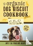 Disbrow Talley - The Organic Dog Biscuit Cookbook (The Revised and Expanded Third Edition)