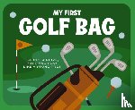 Applesauce Press - My First Golf Bag: Tee Up to Drive, Putt, and Play Like a Young Pro!