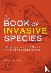 Carlson, Kit - The Book of Invasive Species: 100 Plants, Animals, and Microbes That Made Themselves at Home