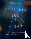 Anne, Rebecca - Trusting God in the Storm: A Spiritual Guide to Cultivate a Faith That Can Weather Life's Fiercest Storms