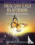 Larson, Nanette V. - From Shattered To Restored