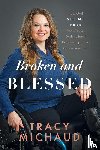 Michaud, Tracy - Broken and Blessed